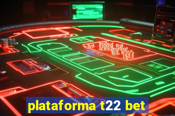 plataforma t22 bet